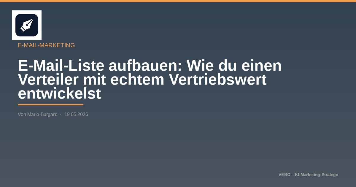 E-Mail-Liste aufbauen: Wie du einen Verteiler mit echtem Vertriebswert entwickelst