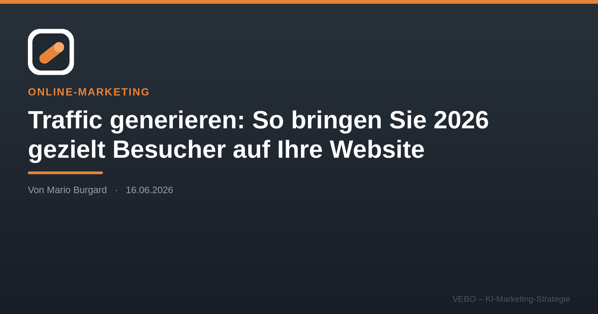 Traffic generieren: So bringen Sie 2026 gezielt Besucher auf Ihre Website