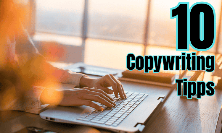10 Copywriting-Tipps, die deine Werbetexte spürbar verbessern